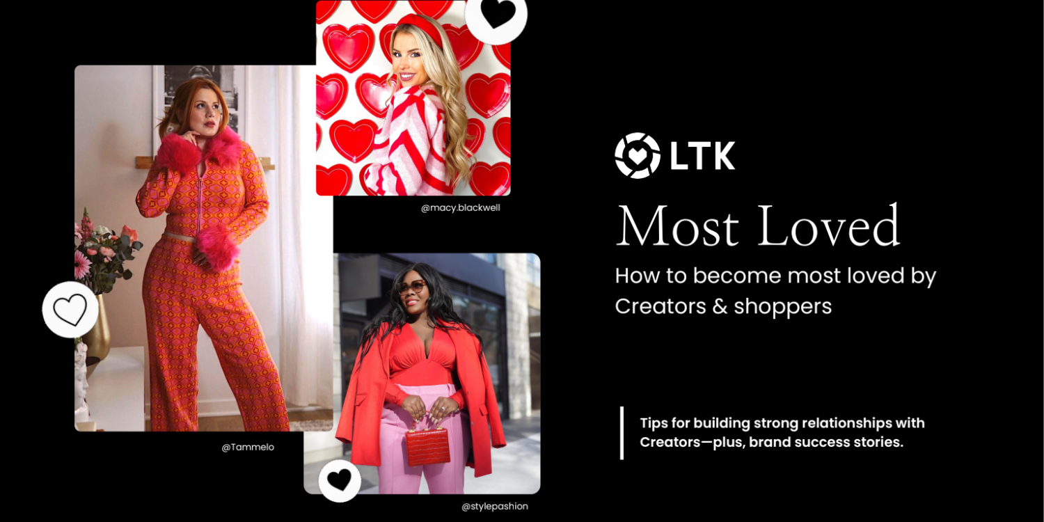 LTK Most Loved Webinar helps brands build strong relationships with Creators and shoppers.